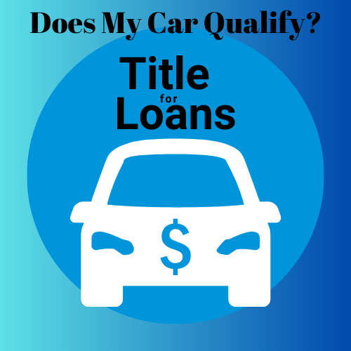 Does My Car Qualify for a Title Loan?